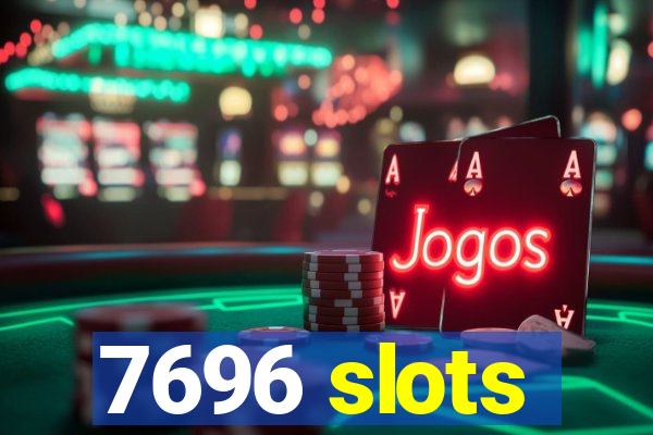 7696 slots